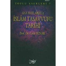 ANAHATLARIYLA İSLAM TASAVVUFU TARIHI - CAVIT SUNAR