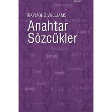 ANAHTAR SÖZCÜKLER KÜLTÜR VE TOPLUMUN SÖZVARLIĞI - RAYMOND WILLIAMS