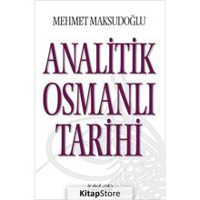 Analitik Osmanlı Tarihi - Mehmet Maksutoğlu