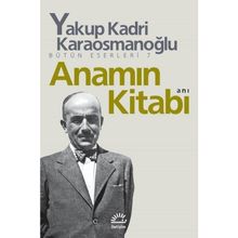 Anamın Kitabı - Yakup Kadri Karaosmanoğlu