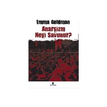 ANARŞİZM NEYI SAVUNUR? - EMMA GOLDMAN