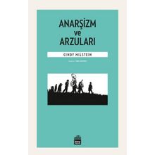 Anarşizm ve Arzuları - Cindy Milstein