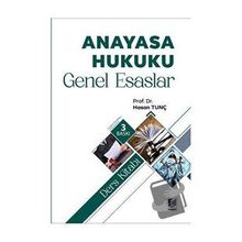 Anayasa Hukuku Genel Esaslar Ders Kitabı - Hasan Tunç - Adalet Yayınevi