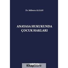 Anayasa Hukukunda Çocuk Hakları Dr. Müberra Algan