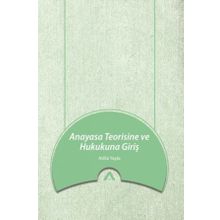 Anayasa Teorisine ve Hukukuna Giriş - Atilla Yayla