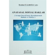 ANAYASAL SOSYAL HAKLAR AVRUPA SOSYAL ŞARTI, KARŞILAŞTIRMALI HUKUK VE TÜRKİYE - İBRAHİM ÖZDEN KABOĞLU