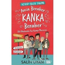 Anca Beraber Kanka Beraber - Acayip İşler Takımı: Dil Okulundan Yaz Kampı Macerası - Salih Uyan
