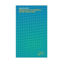 Androidler Elektrikli Koyun Düşler mi? - Philip K. Dick