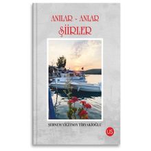 Anılar-Anlar Şiirler Şebnem Yiğitsoy Tiryakioğlu