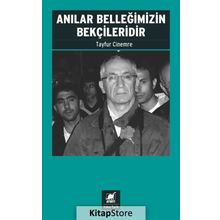 Anılar Belleğimizin Bekçileridir - Tayfur Cinemre