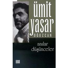 Anılar Düşünceler - Ümit Yaşar Oğuzcan