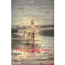 ANILAR YETMEYINCE - DACIA MARAINI