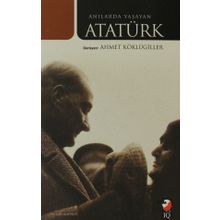 Anılarda Yaşayan Atatürk - Ahmet Köklügiller