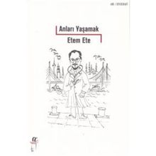 Anıları Yaşamak - Etem Ete