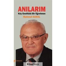 Anılarım: Köy Enstitülü Bir Öğretmen - Mahmut Saral