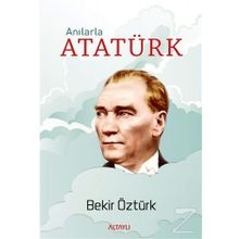 Anılarla Atatürk - Bekir Öztürk