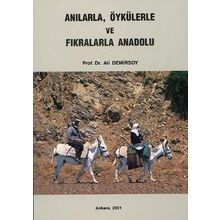 ANILARLA, ÖYKÜLERLE VE FIKRALARLA ANADOLU - ALI DEMIRSOY