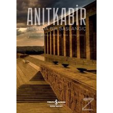 Anıtkabir: Bir Veda Bir Başlangıç İş Bankası Kültür Yayınları