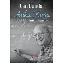 ANKA KUŞU: ERDAL İNÖNÜ ANLATIYOR - CAN DÜNDAR
