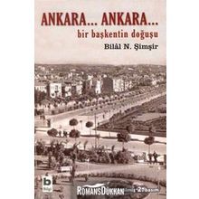 ANKARA...ANKARA BIR BAŞKENTİN DOĞUŞU - BILAL N. ŞİMŞİR