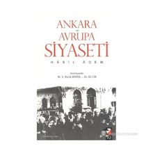 Ankara ve Avrupa Siyaseti - Habil Adem