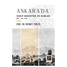 Ankara'da Vakıf Bedesten ve Hanlar 15-20. Yy - Mehmet Tunçer