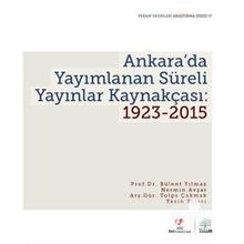 Ankara’da Yayımlanan Süreli Yayınlar Kaynakçası 1923-2015 - Bülent Yılmaz Nermin Avşar Tolga Çakmak Yasin Yazıcı