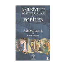 Anksiyete Bozuklukları ve Fobiler - Aaron T. Beck Gary Emery