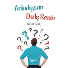 Anladıysan Bu İş Senin - Nihat Güç - Beka Yayınları