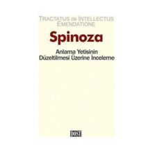 Anlama Yetisinin Düzeltilmesi Üzerine İnceleme - Benedictus de Spinoza