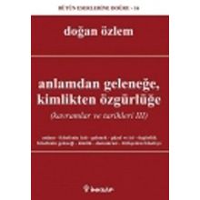 ANLAMDAN GELENEĞE, KIMLIKTEN ÖZGÜRLÜĞE KAVRAMLAR VE TARIHLERI 3 - DOĞAN ÖZLEM
