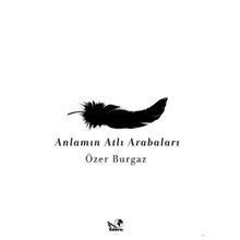 ANLAMIN ATLI ARABALARI - ÖZER BURGAZ
