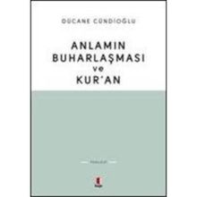 Anlamın Buharlaşması ve Kur'an - Dücane Cündioğlu