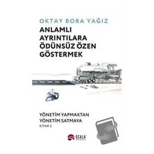 Anlamlı Ayrıntılara Ödünsüz Özen Göstermek - Oktay Bora Yağız