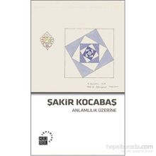 Anlamlılık Üzerine - Şakir Kocabaş