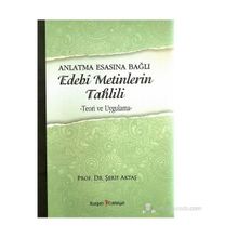 Anlatma Esasına Bağlı Edebi Metinlerin Tahlili - Şerif Aktaş