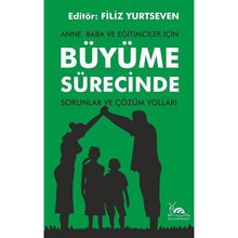 Anne, Baba ve Eğitimciler İçin Büyüme Sürecinde Sorunlar ve Çözüm Yolları - Sarmal Kitabevi
