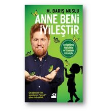 Anne Beni İyileşitir - M. Barış Muslu