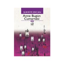 ANNE BUGÜN CUMARTESI - ŞÜKRIYE ERCAN