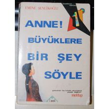 Anne Büyüklere Bir Şey Söyle - Emine Şenlikoğlu