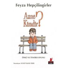 Anne Kimdir? - Feyza Hepçilingirler