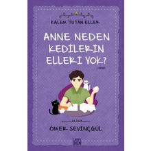 Anne Neden Kedilerin Elleri Yok?-Kalem Tutan Eller - Ömer Sevinçgül