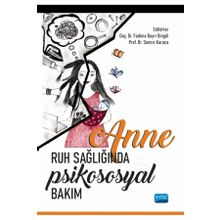 Anne Ruh Sağlığında Psikososyal Bakım Nobel Akademik Yayıncılık