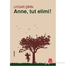 Anne, Tut Elimi! - Uygar Şirin