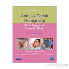 Anne ve Çocuk Hemşireliği - Klinik Uygulama Becerileri Kitabı - Ruth C. Mcgillis Bindler Meltem Demirgöz Bal Ayfer Açıkgöz Nejla Canbulat Şahiner Jane W. Ball Marcia L. London Michele R. Davidson