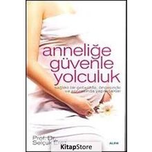 ANNELİĞE GÜVENLE YOLCULUK SAĞLIKLI BIR GEBELIKTE, ÖNCESİNDE VE SONRASINDA YAPILACAKLAR - SELÇUK EREZ