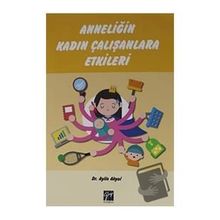 Anneliğin Kadın Çalışanlara Etkileri - Aylin Akyol