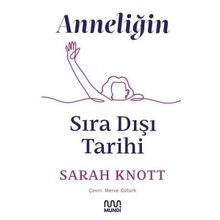Anneliğin Sıra Dışı Tarihi - Sarah Knott Mundi