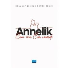Annelik Canı İçin Can Vermek Nobel Akademik Yayıncılık