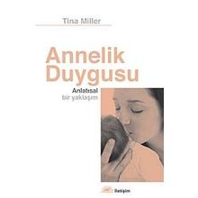 ANNELIK DUYGUSU ANLATISAL BIR YAKLAŞIM - TINA MILLER